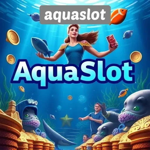 Keunggulan Aquaslot dalam Dunia Permainan Online
