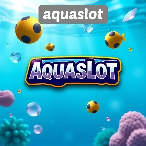 Keuntungan Bergabung dengan Aquaslot Bagi Pemain Baru